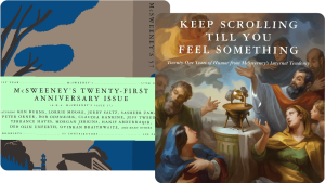 a book called McSweeney's Twenty-First Anniversary Issue next to a book called Keep Scrolling Till You Feel Something