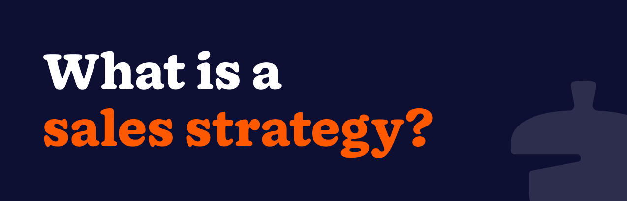 What is a sales strategy?