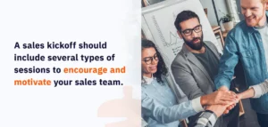 a sales kickoff should include several types of sessions to encourage and motivate your sales team