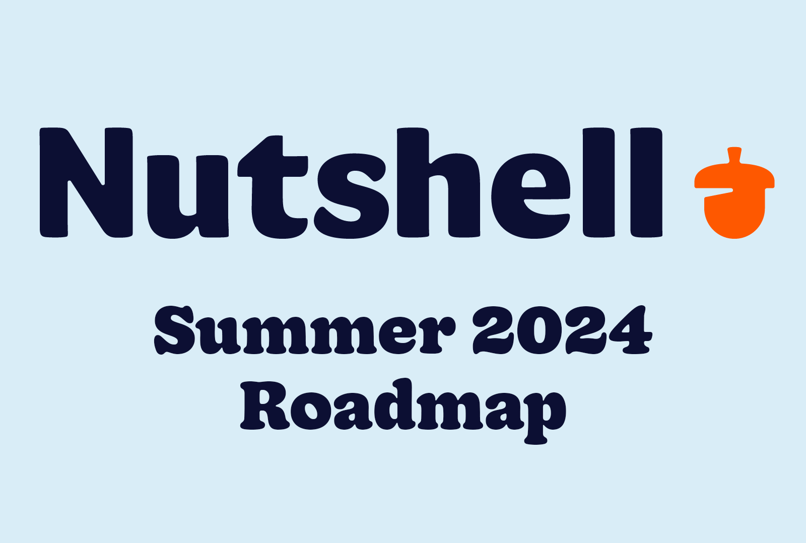 Nutshell Summer 2024 Roadmap