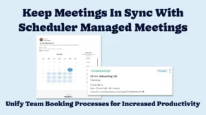 Keep Team Meetings In Sync With Scheduler Managed Meetings